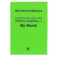 Základy angličtiny 1 - MY WORLD - Metodická příručka