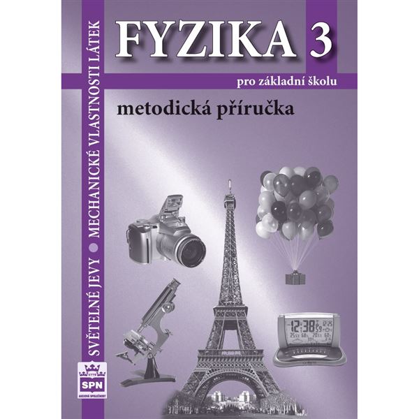 Fyzika 3 (Mechanické vlastnosti látek, Světelné jevy) - metodická příručka