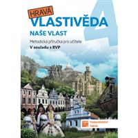 Hravá vlastivěda 4 - Naše vlast - Metodická příručka