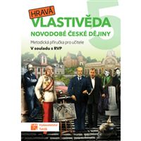 Hravá vlastivěda 5 - Novodobé české dějiny - Metodická příručka