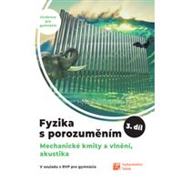 Fyzika s porozuměním, učebnice pro gymnázia – 3. díl (Mechanické kmity a vlnění, akustika)