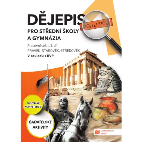 Dějepis pod lupou 1 pro SŠ a gymnázia – pracovní sešit