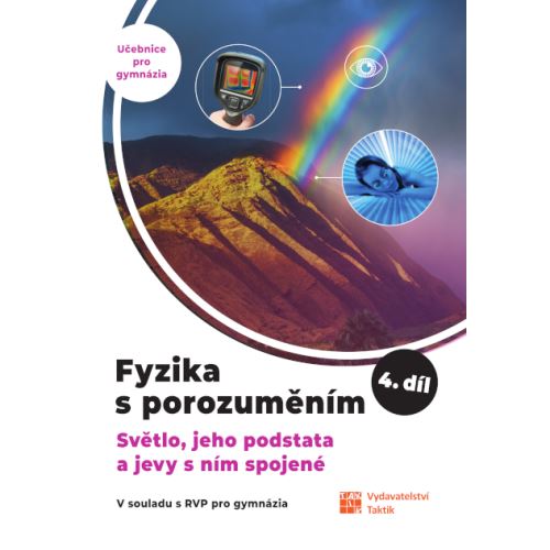 Fyzika s porozuměním, učebnice pro gymnázia – 4. díl (Světlo, jeho podstata a jevy s ním spojené)