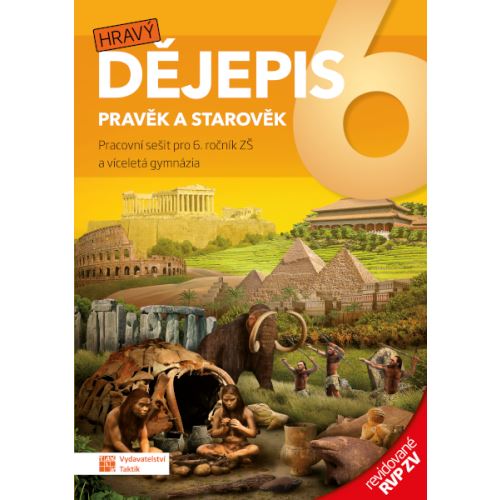 Hravý dějepis 6 - pracovní sešit – revidované RVP ZV